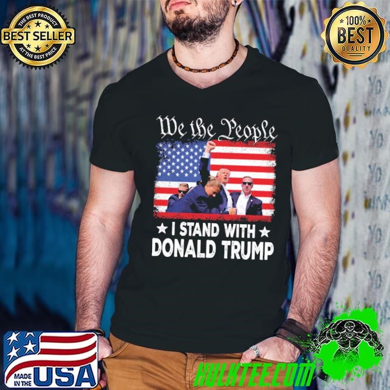 We The People I Stand With Donald Trump USA Flag T-Shirt