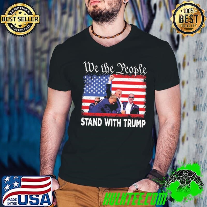 We The People Stand With Trump Support Election 2024 US Flag T-Shirt