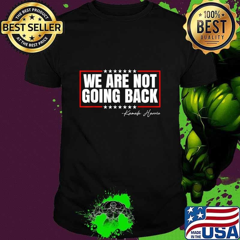 We are not going back quote kamala harris stars red line vote T-Shirt