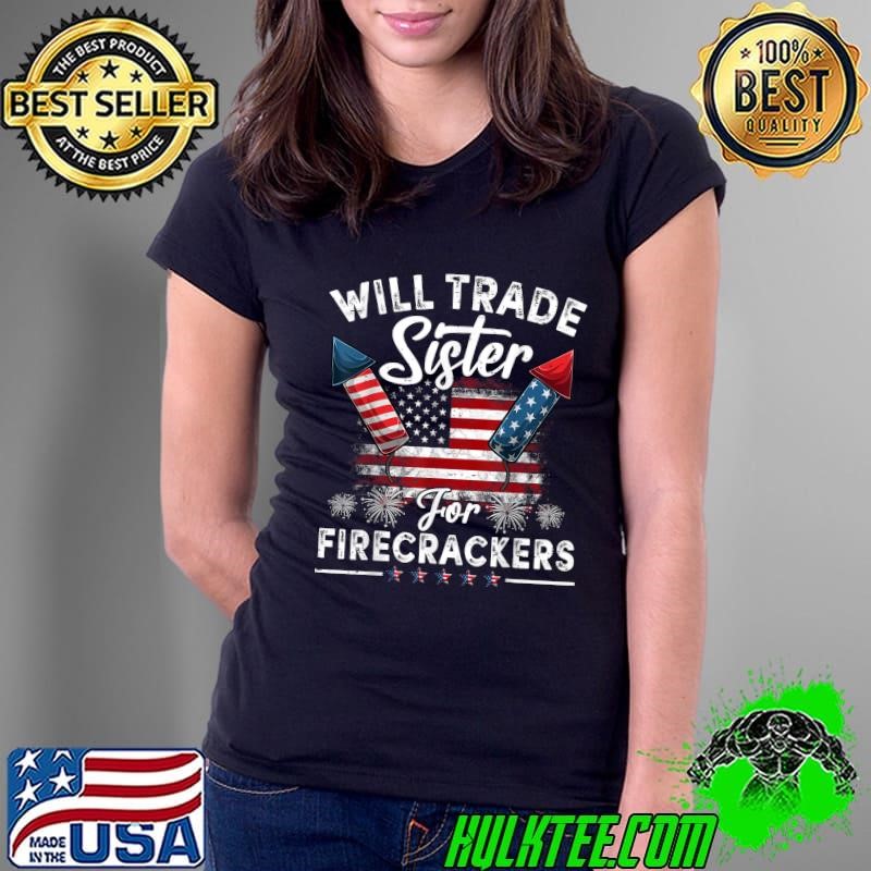 Will Trade Sister For Firecrackers 4th Of July American Flag Ladies Tee