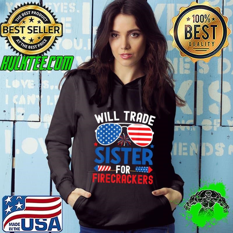 Will Trade Sister For Firecrackers Sunglasses Flag 4th Of July T-Shirt