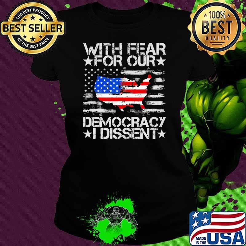 With Fear For Our Democracy I Dissent American Flag Election 2024 T-Shirt