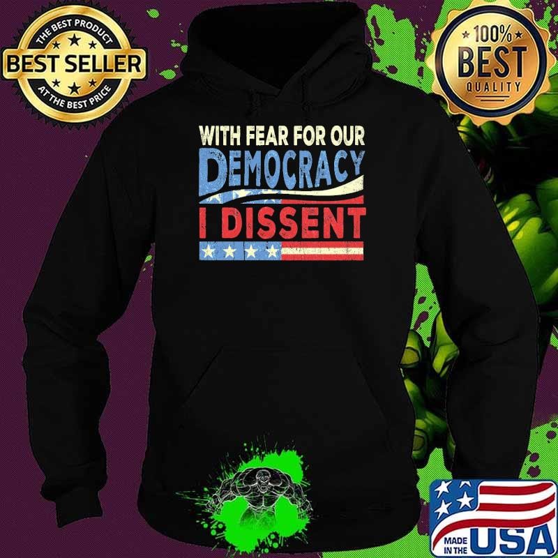 With Fear For Our Democracy I Dissent Election Hoodie