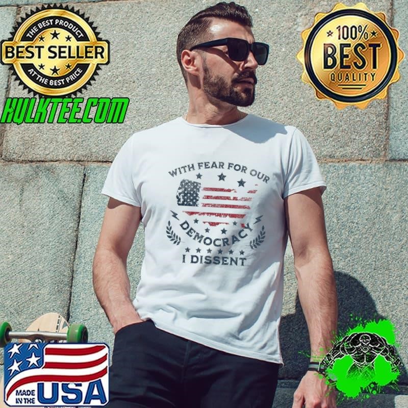 With Fear For Our Democracy I Dissent Maps US Flag T-Shirt