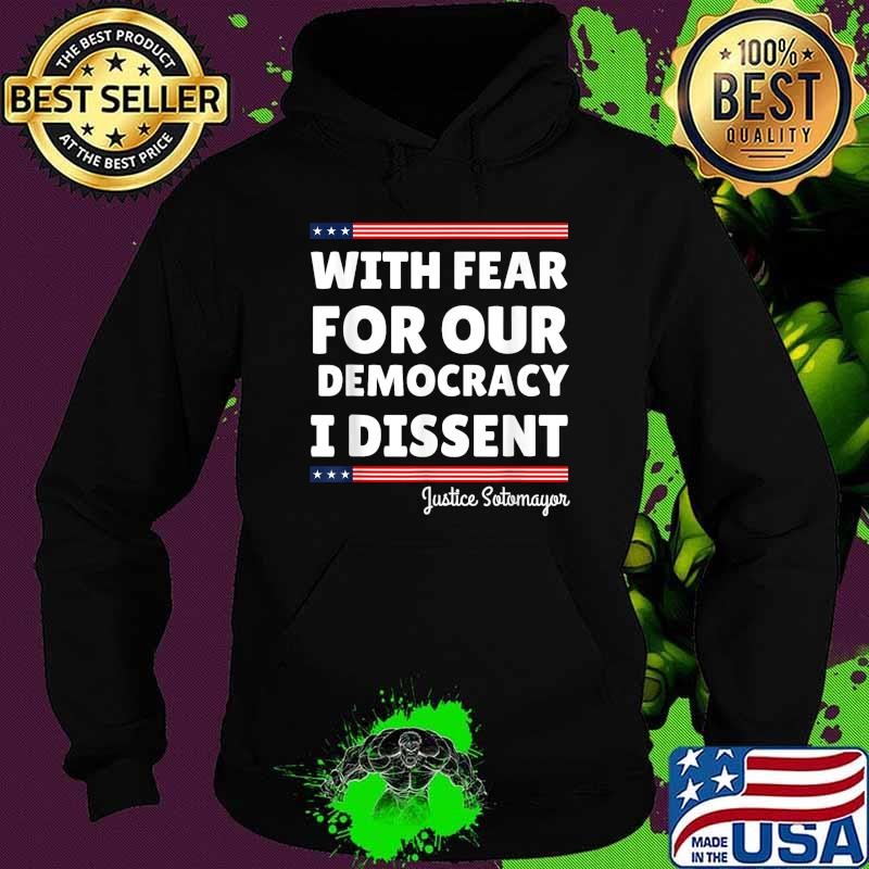 With Fear For Our Democracy I Dissent Quote Justice Sotomayor Hoodie