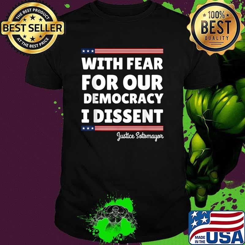 With Fear For Our Democracy I Dissent Quote Justice Sotomayor Unisex
