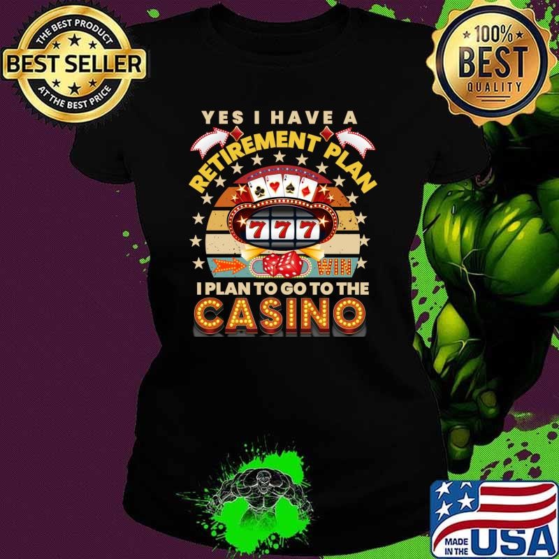 Yes I Have A Retirement Plant Casino Poker Gambling Vintage Ladies tee