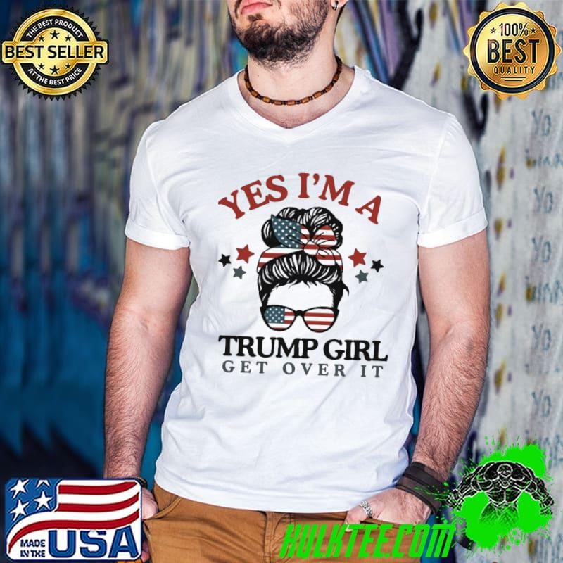 Yes im a trump girl get over it messy bun american flag Guys V Neck