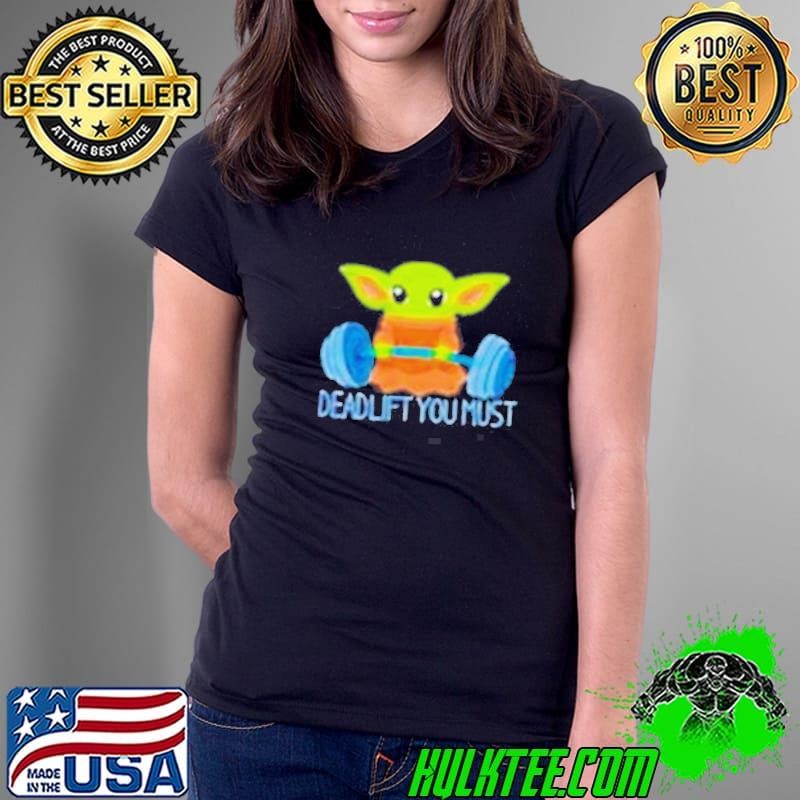Yoda deadlift you must shirt