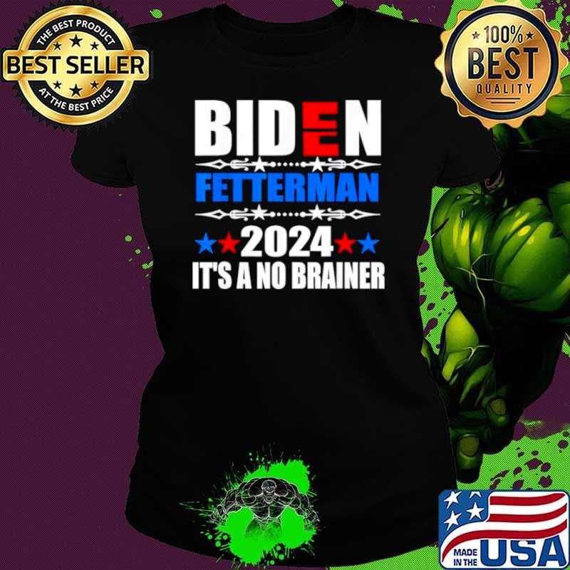 2024 Biden Fetterman It’s a No Brainer Political shirt