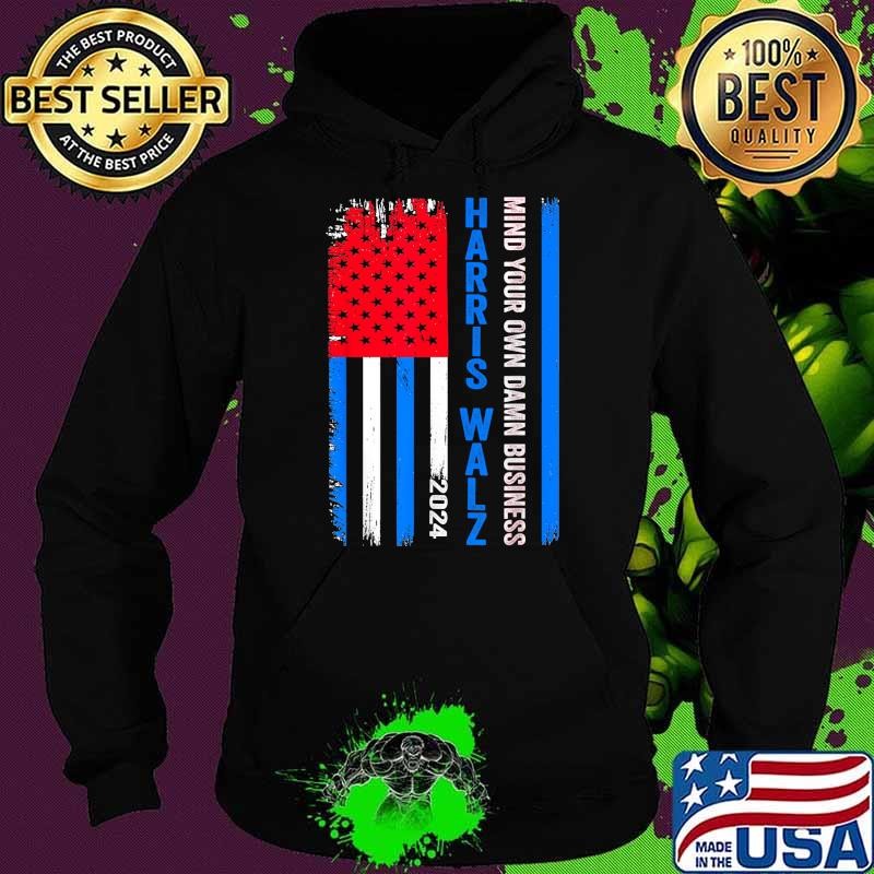 2024 Harris Walz Mind Your Own Damn Business USa Flag T-Shirt