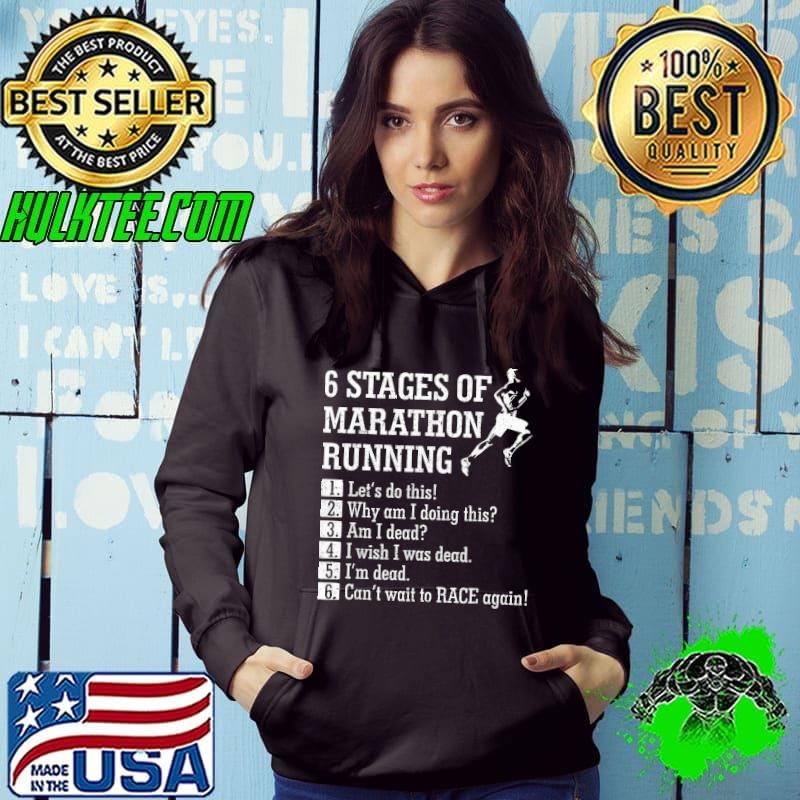 6 Stages of Marathon Running Why Am Doing This Dead Can't Race Hoodie