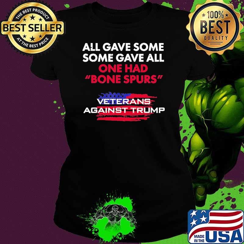 All gave some some gave all one had bone spurs veterans us flag T-Shirt