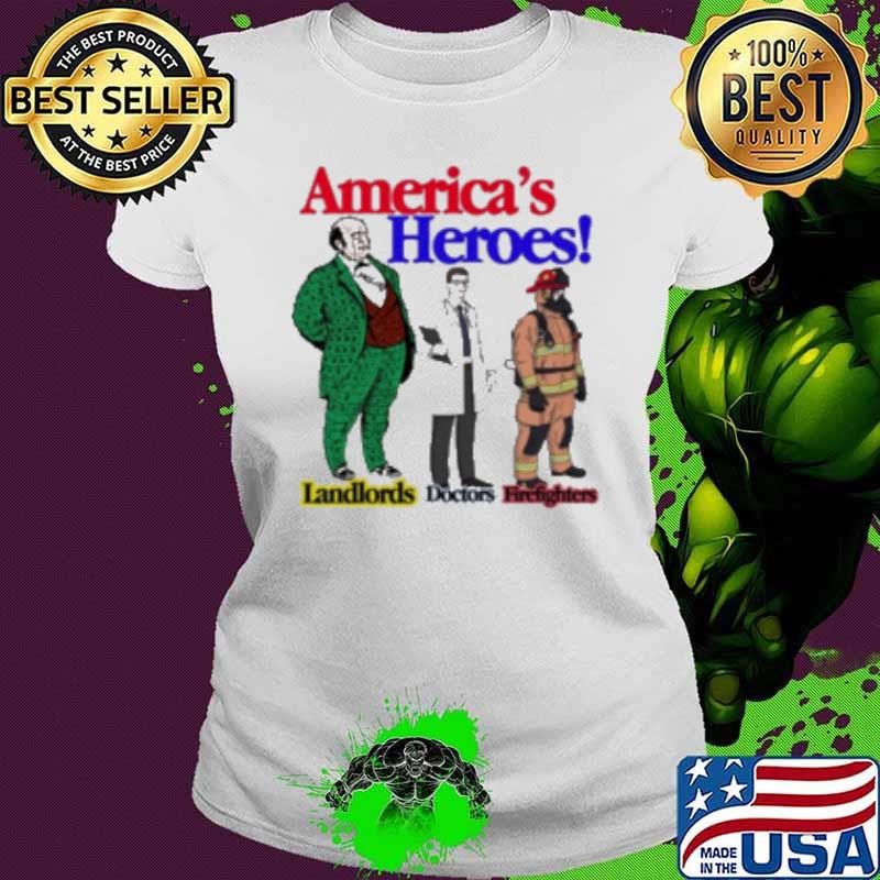 America’S Heroes Landlords Doctors Firefighters Shirt