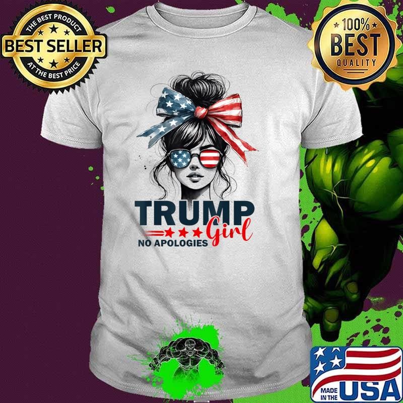 Awesome Trump Girl No Apologies Messy Bun Sunglasses Trump 2024 USA T-Shirt