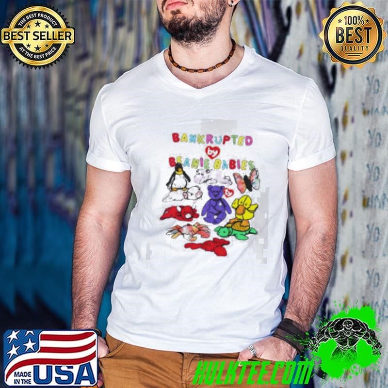 Bankrupted By Beanie Babies Shirt