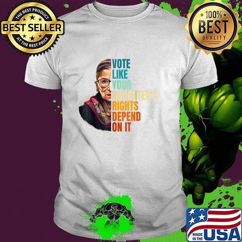 Best Vote Like Your Daughter's Rights Depend On It Retro T-Shirt