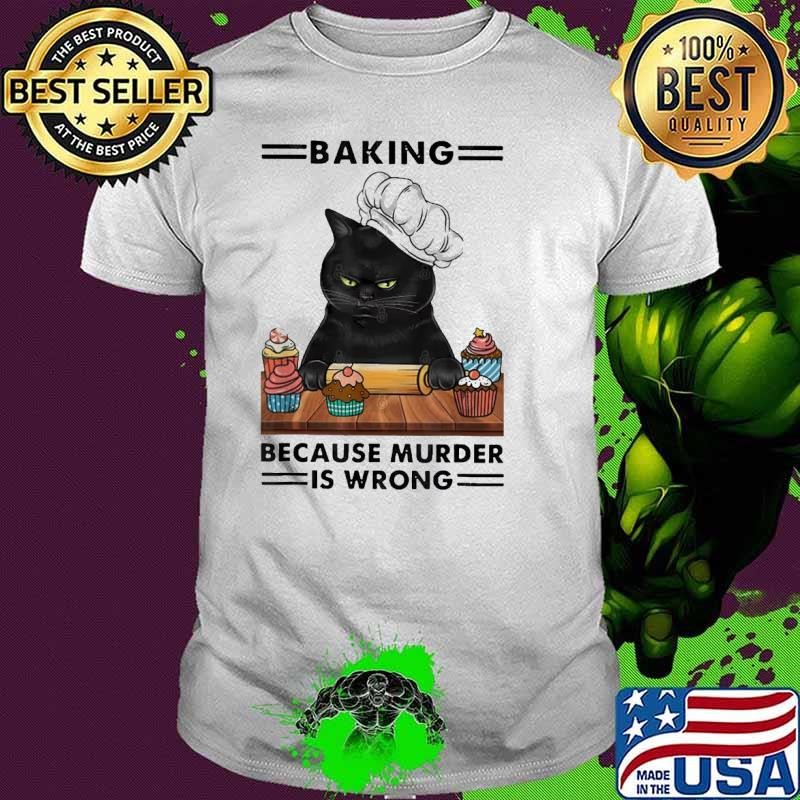 Black Cat Baking because murder is wrong cat lover T-Shirt