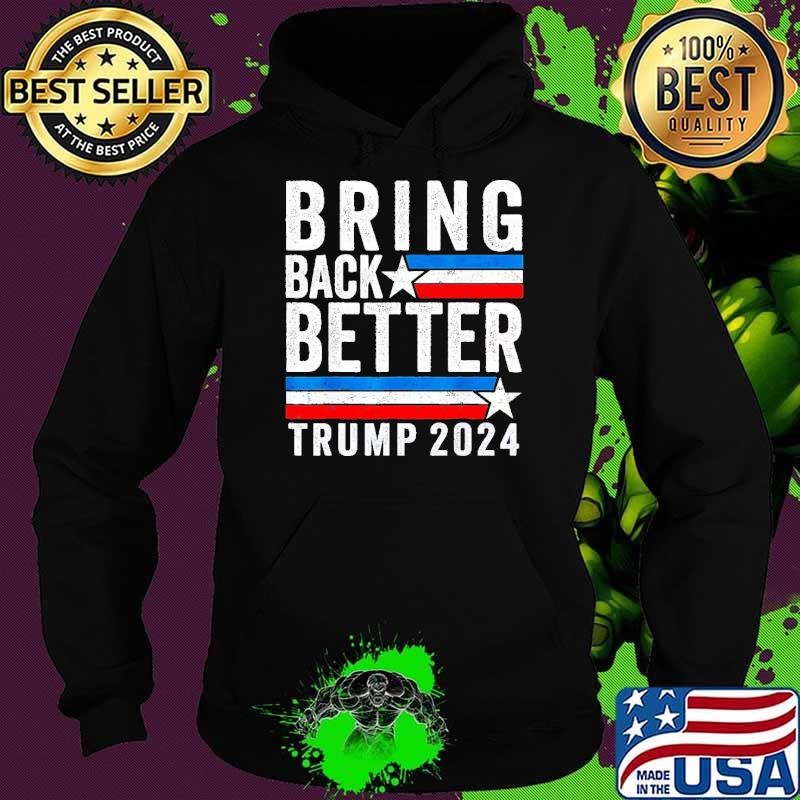 Bring Back Better Trump 2024 Election T-Shirt