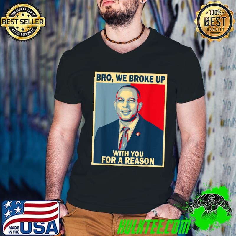Bro We Broke Up With You For A Reason Retro Election 2024 T-Shirt