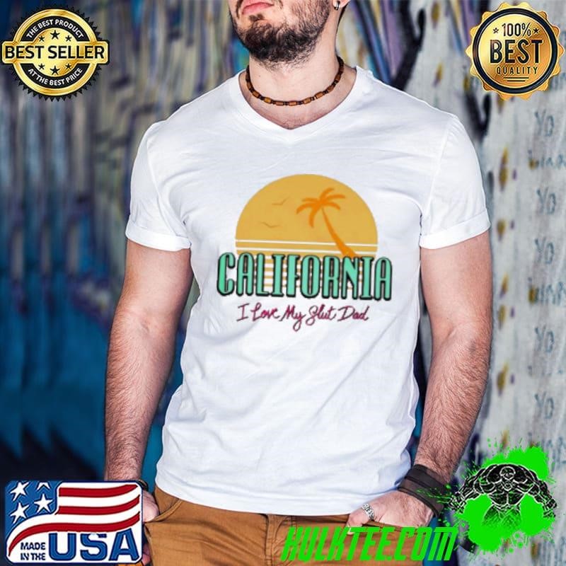 California I Love My Slut Dad Guys V Neck