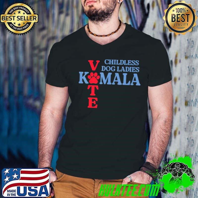 Childless Dog Ladies Vote For Kamala Harris 2024 Dog Lady T-Shirt
