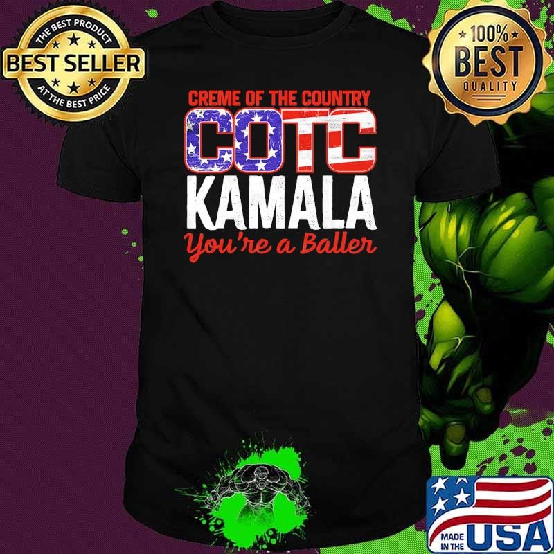 Creme of the country cotc kamala you're a baller usa flag T-Shirt