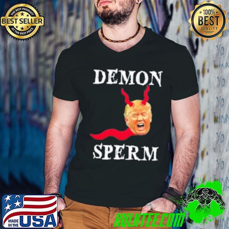 Demon Sperm Trump Shirt
