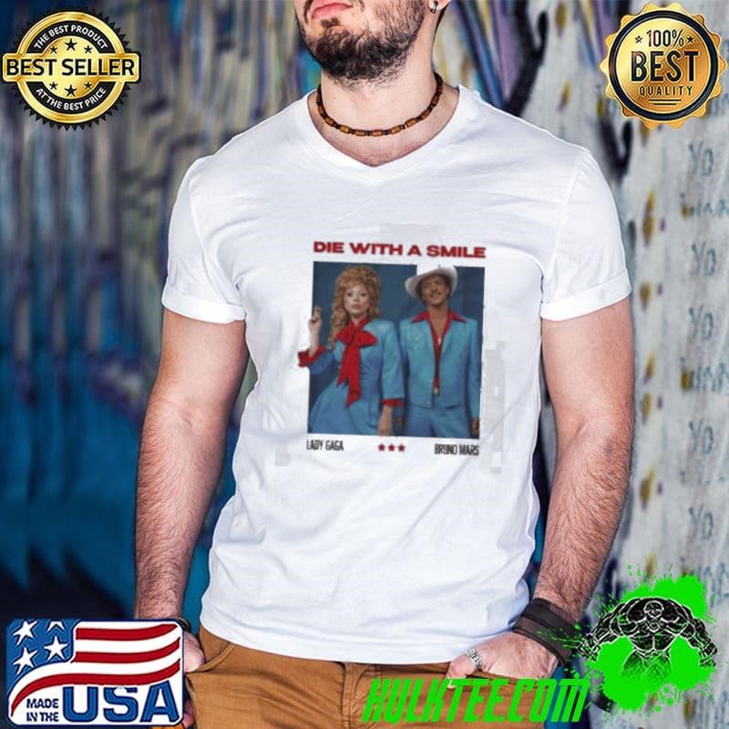 Die With A Smile Lady Gaga Bruno Mars Shirt