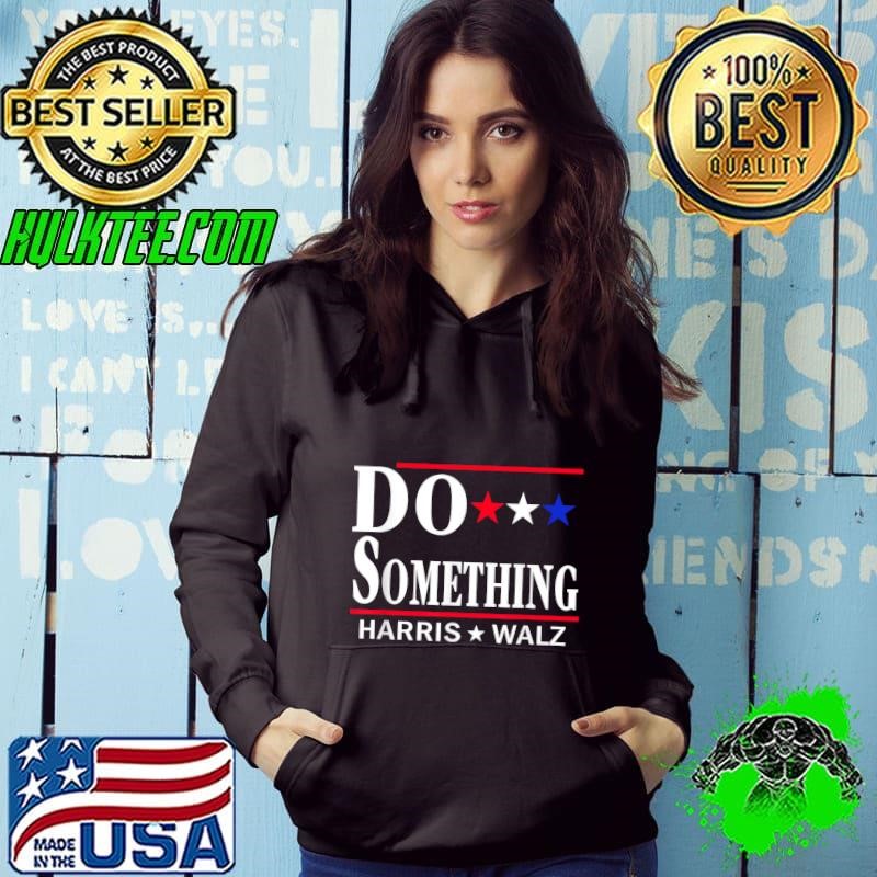 Do Something Michelle Obama Kamala Harris Tim Walz 2024 Stars Hoodie