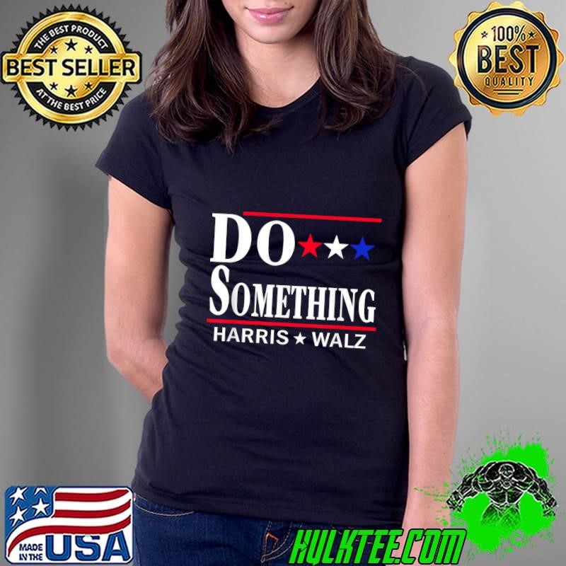 Do Something Michelle Obama Kamala Harris Tim Walz 2024 Stars Ladies Tee