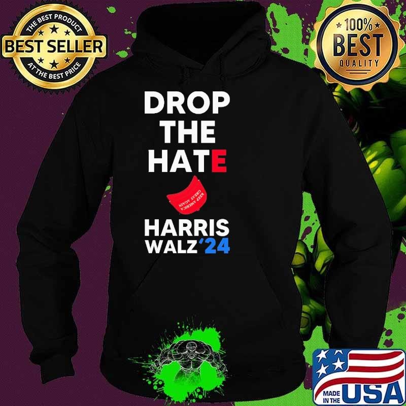 Drop the Hate No MAGA Hat Vote Kamala Harris Tim Walz 24 T-Shirt