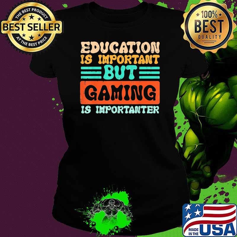 Education Is Important But Gaming Is Importanter Gamer Retro T-Shirt