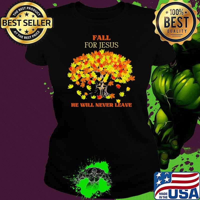 Fall For Jesus He Will Never Leave Tree T-Shirt