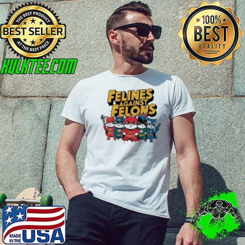 Felines Against Felons Cats Hero 2024 Unisex