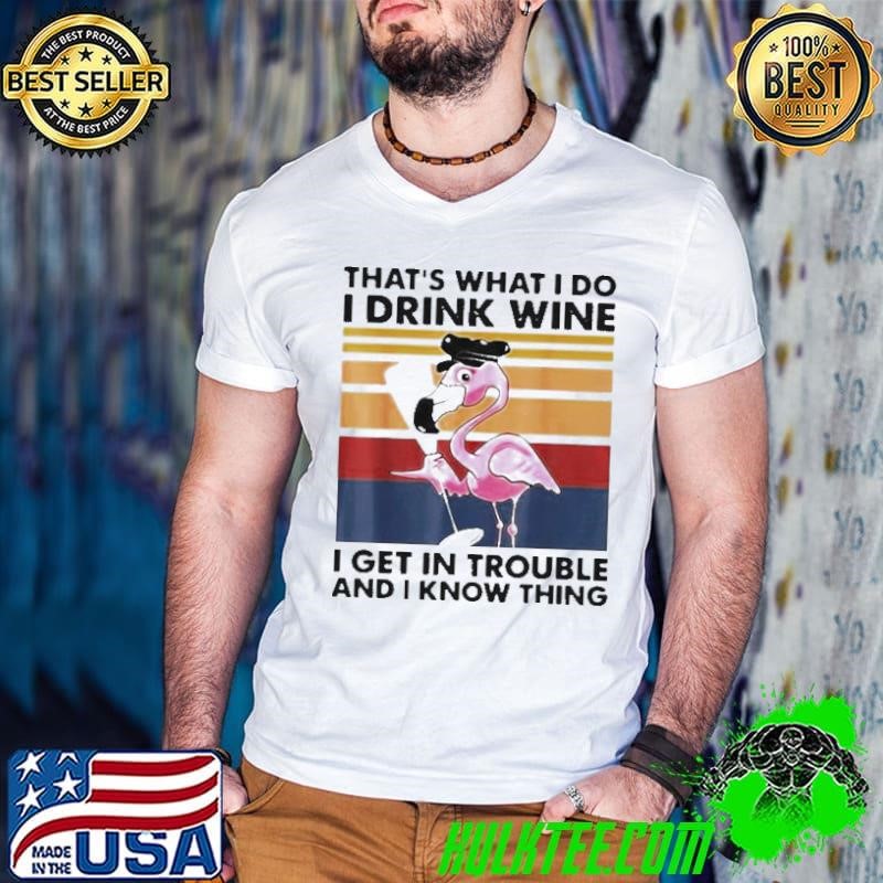 Flamingo that’s what I do I drink wine I get in trouble Guys V Neck