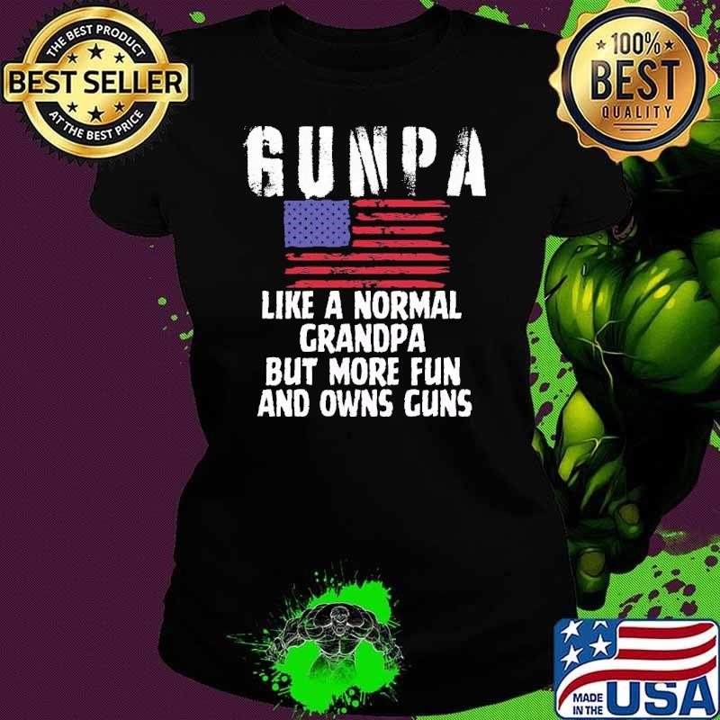 Gunpa Like A Normal Grandpa But More Fun And Owns Guns Ladies tee