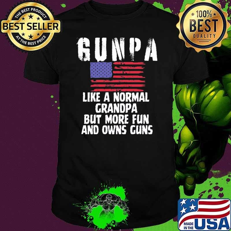Gunpa Like A Normal Grandpa But More Fun And Owns Guns Unisex