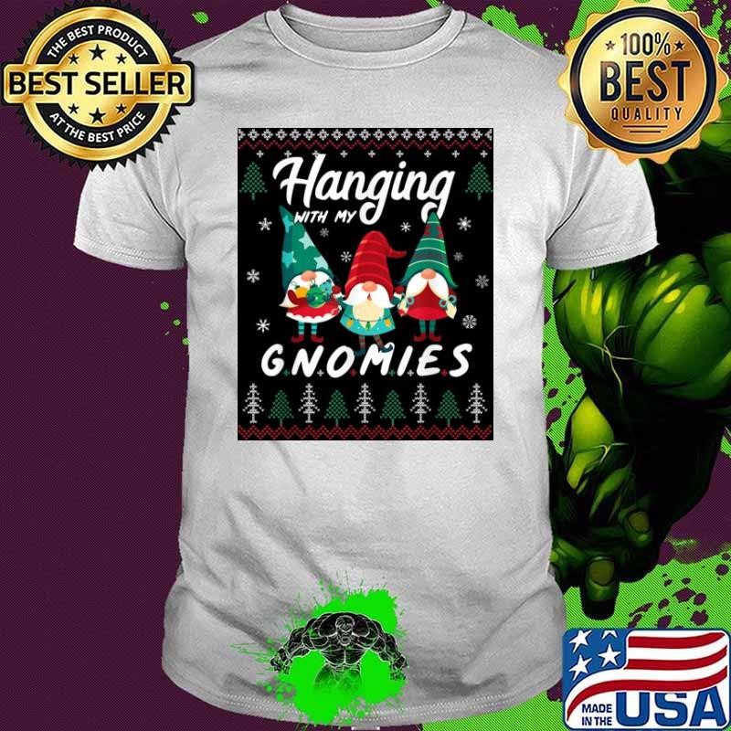 Hanging With My Gnomies Friend Matching Christmas Shirt