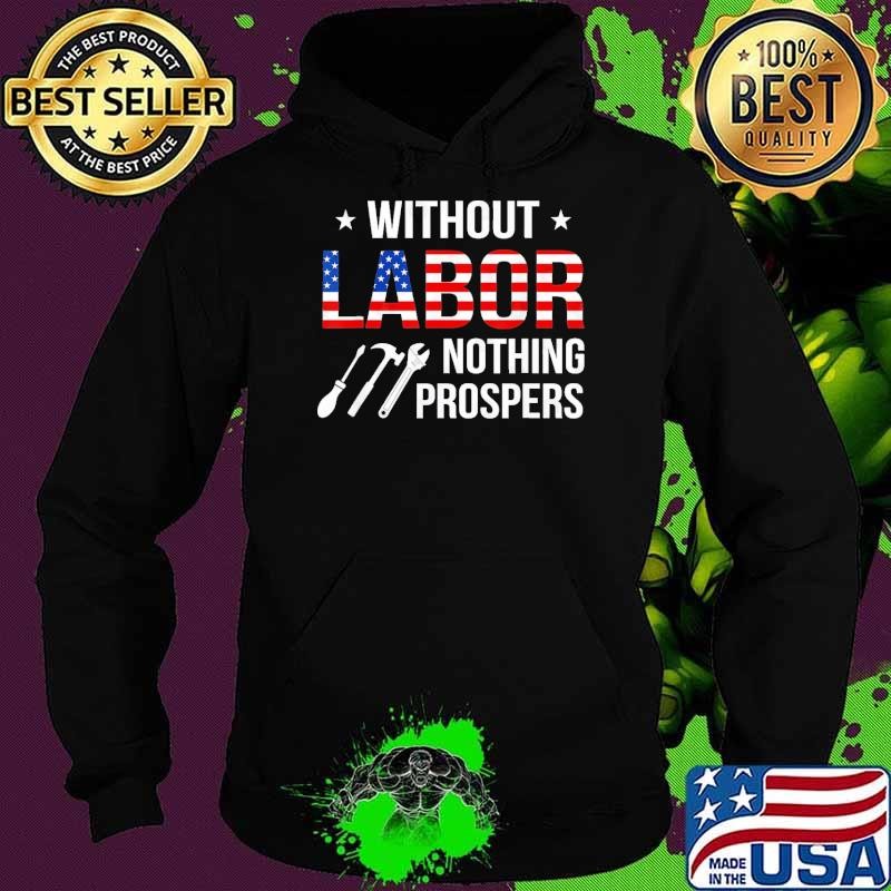 Happy Labor Day Without Labor Nothing Prospers Usa Flag Vote 2024 T-Shirt