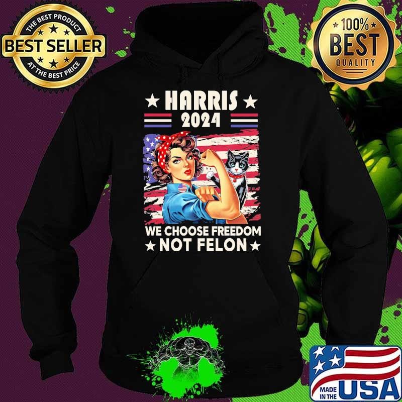 Harris 2024 We Choose Freedome Not Felon Cat And Strong Women Usa Flag T-Shirt