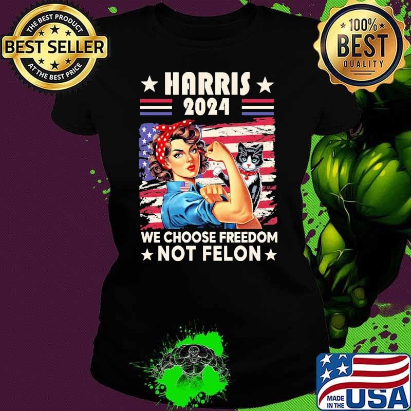 Harris 2024 We Choose Freedome Not Felon Cat And Strong Women Usa Flag Ladies tee
