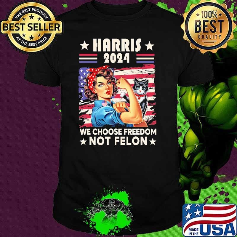Harris 2024 We Choose Freedome Not Felon Cat And Strong Women Usa Flag Unisex