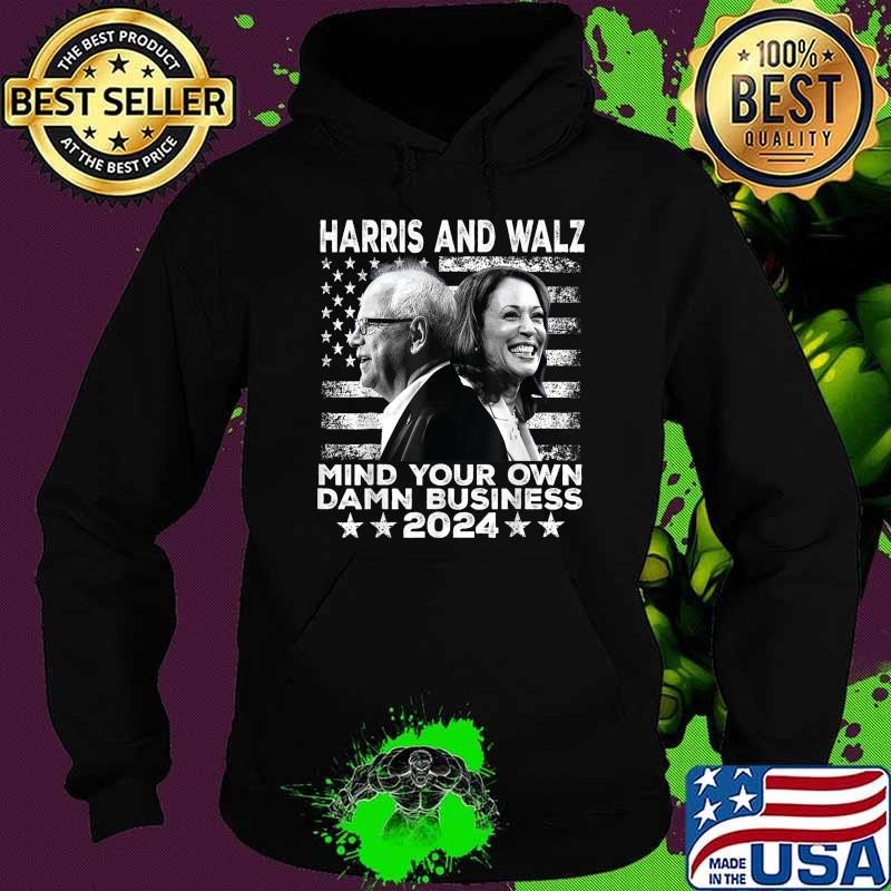 Harris And Walz 2024 Mind Your Own Damn Business Waltz President Usa Flag T-Shirt