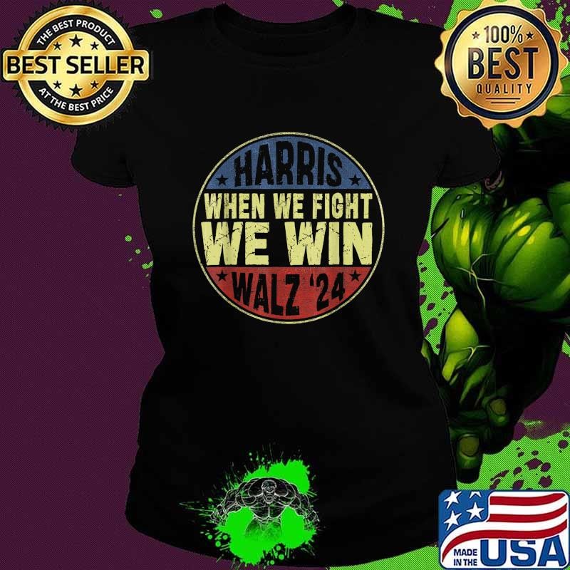 Harris Waltz 2024 When We Fight We Win American Election T-Shirt