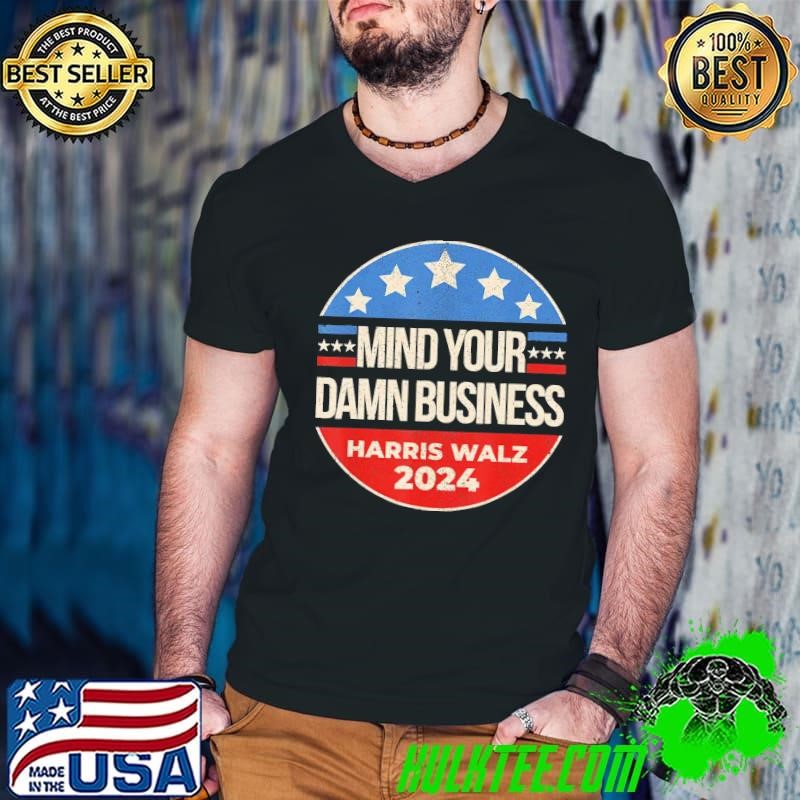Harris Walz 2024 Mind Your Own Damn Business USA President Guys V Neck