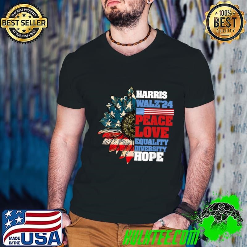 Harris Walz 2024 Peace Love Equality Diversity Hope Harris Walz Sunflower Usa Flag T-Shirt