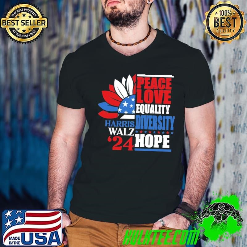 Harris Walz 2024 Peace Love Equality Hope Diversity Sunflower T-Shirt