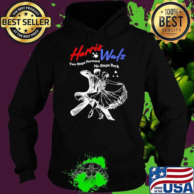 Harris Walz 2024 Two Steps Forward No Steps Back T-Shirt
