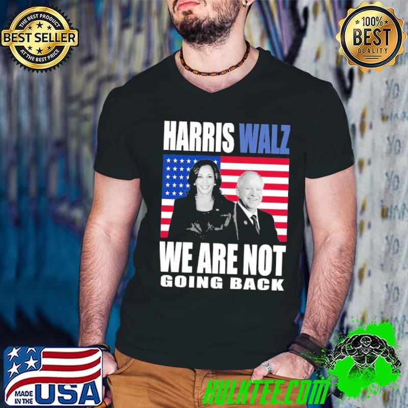 Harris Walz 2024 We are not going back president american flag T-Shirt